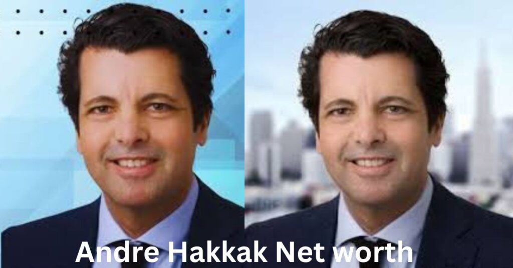 Andre Hakkak Net worth